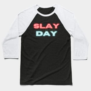 Slay The Day Baseball T-Shirt